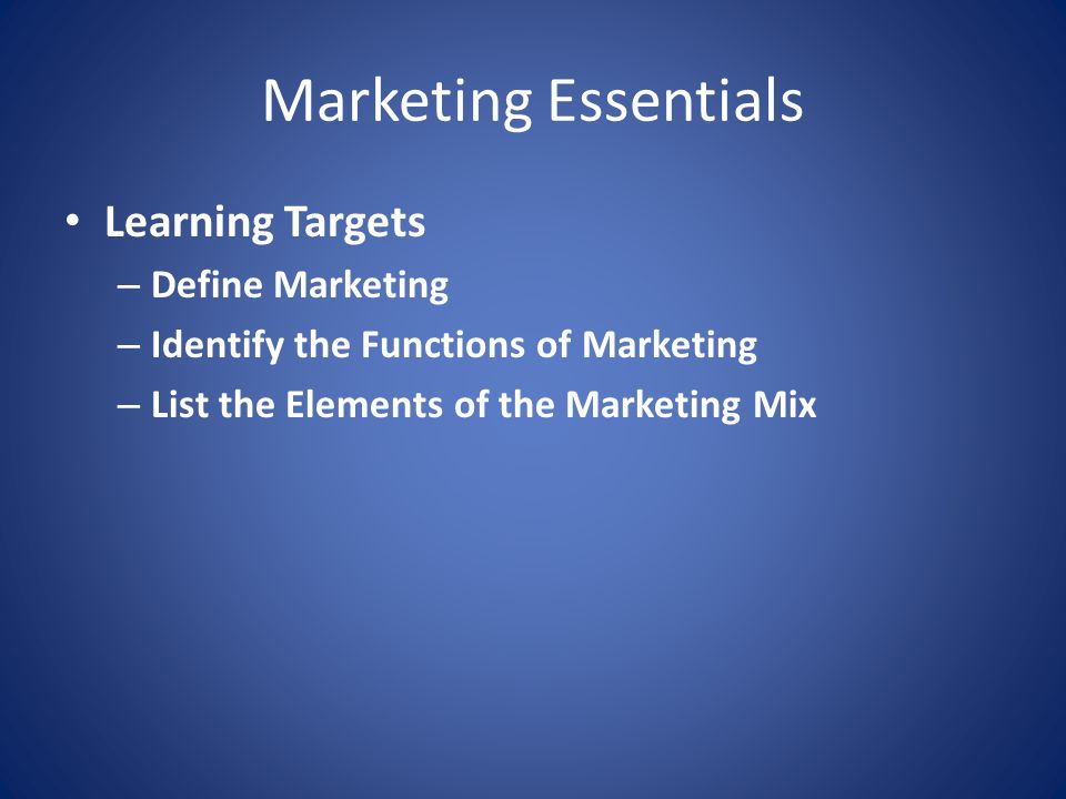 Marketing Essentials Learning Targets Define Marketing