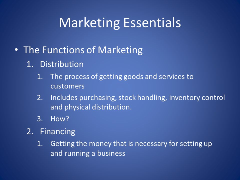 Marketing Essentials The Functions of Marketing Distribution Financing
