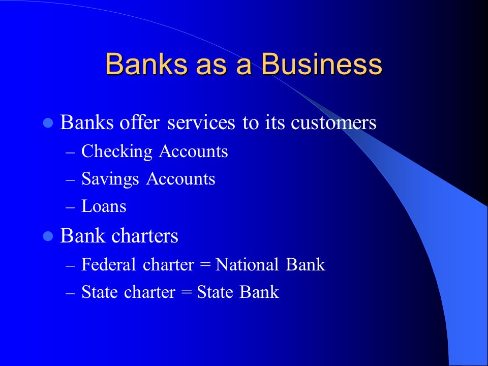 Banks as a Business Banks offer services to its customers