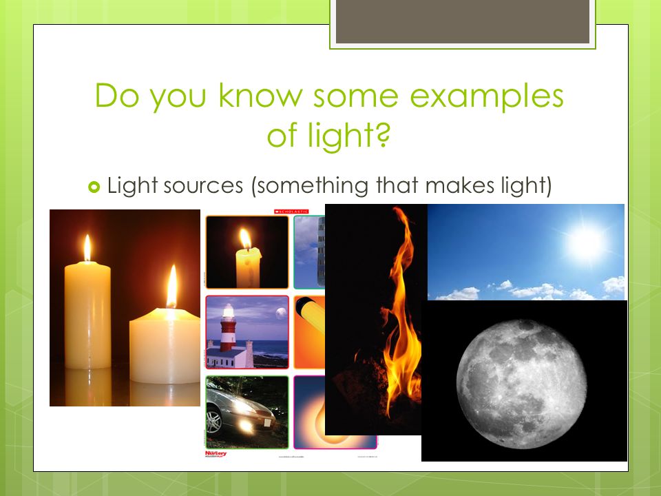 Do you know some examples of light
