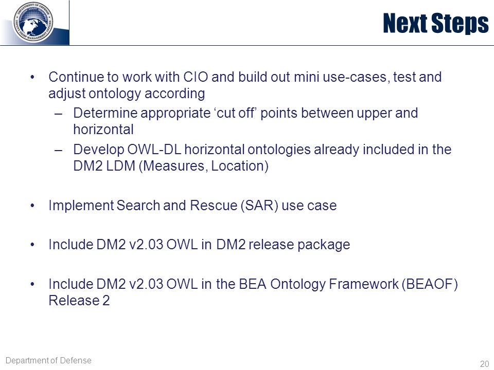 Next Steps Continue to work with CIO and build out mini use-cases, test and adjust ontology according.