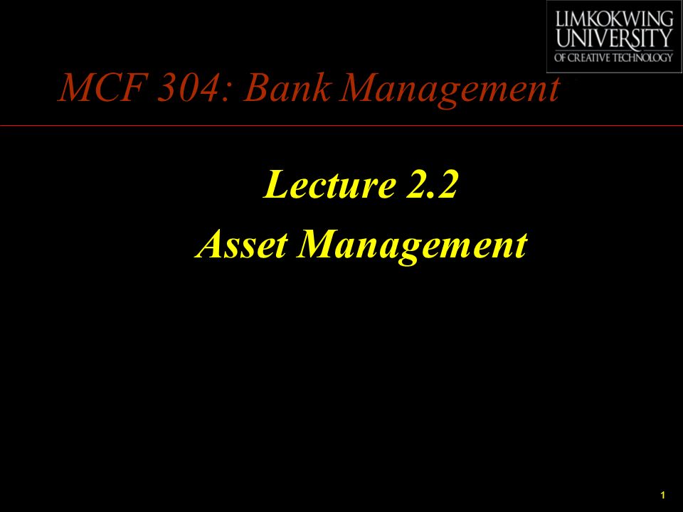 MCF 304: Bank Management Lecture 2.2 Asset Management