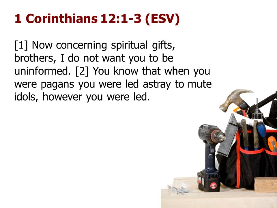 1 Corinthians 12:1-3 (ESV)