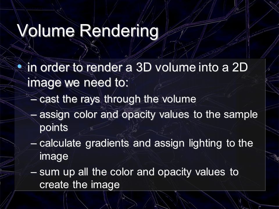 Volume Rendering in order to render a 3D volume into a 2D image we need to: cast the rays through the volume.