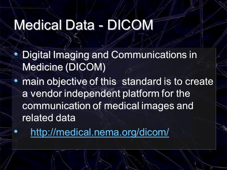 Medical Data - DICOM Digital Imaging and Communications in Medicine (DICOM)