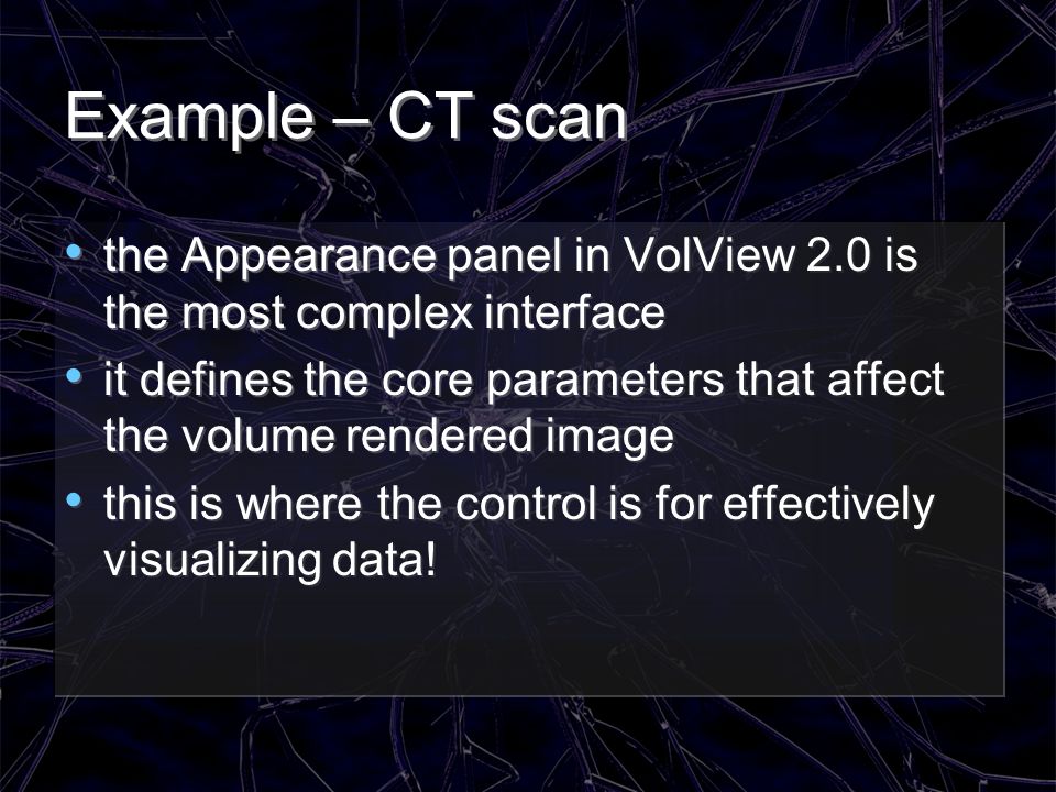 Example – CT scan the Appearance panel in VolView 2.0 is the most complex interface.