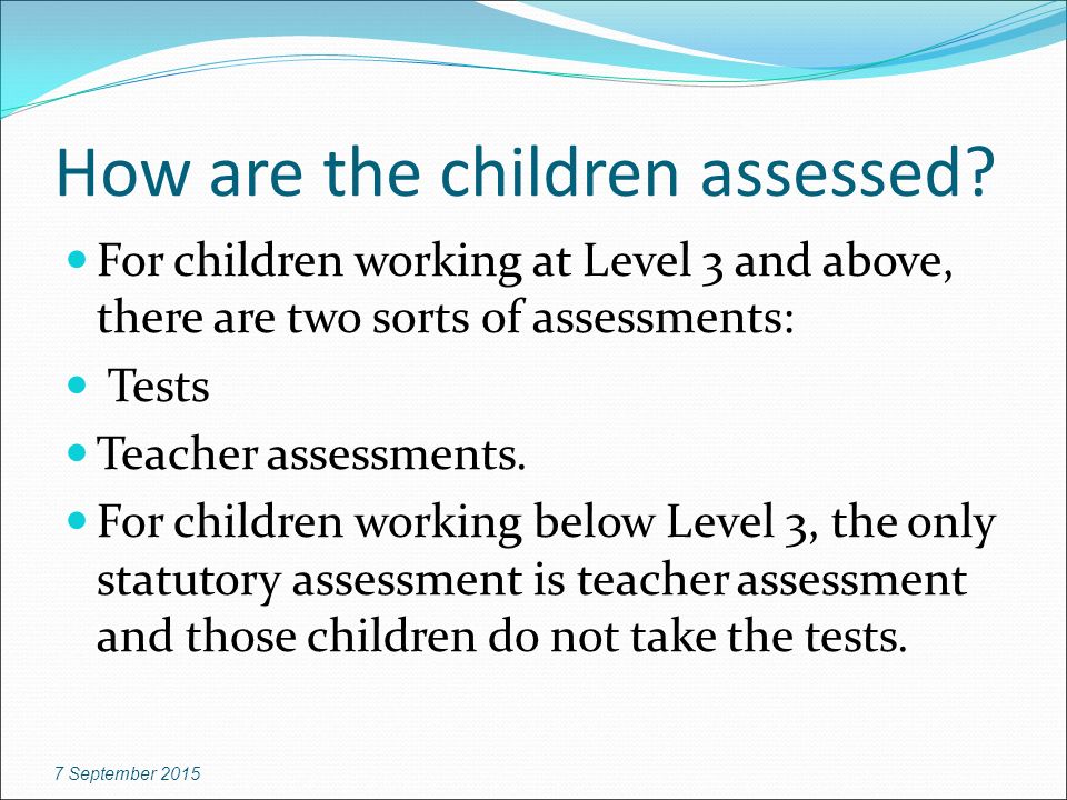 How are the children assessed