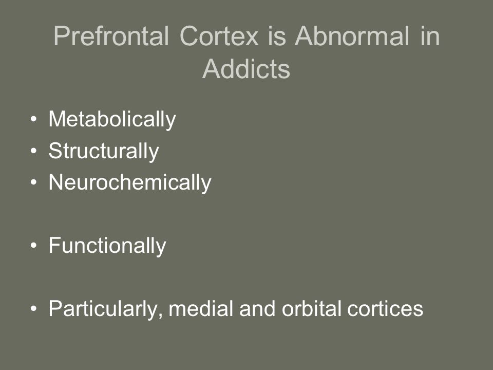 Prefrontal Cortex is Abnormal in Addicts