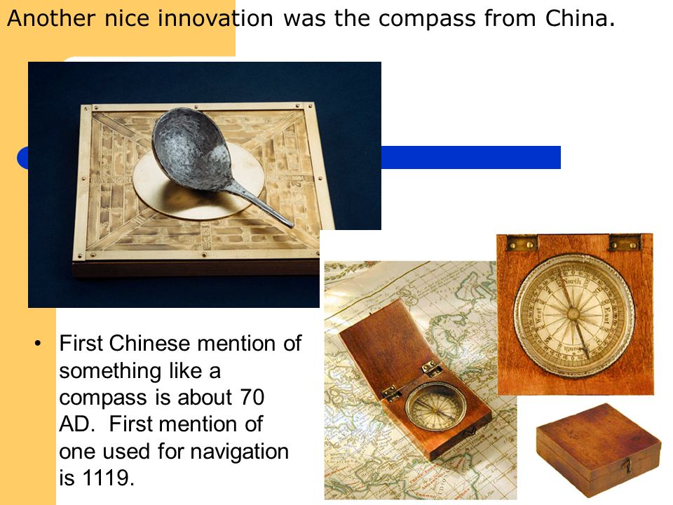 Another nice innovation was the compass from China.