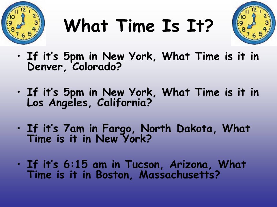 What Time Is It If it’s 5pm in New York, What Time is it in Denver, Colorado If it’s 5pm in New York, What Time is it in Los Angeles, California