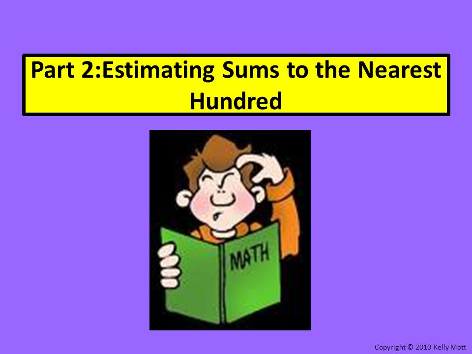 Part 2:Estimating Sums to the Nearest Hundred