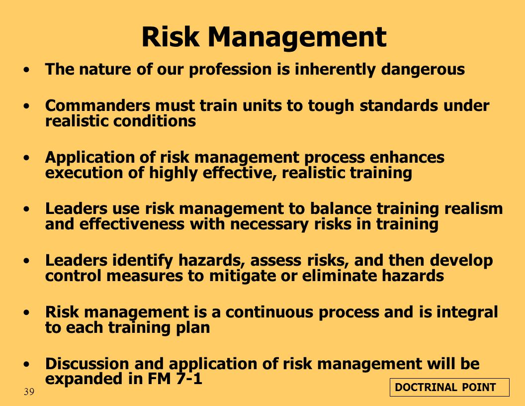 Risk Management The nature of our profession is inherently dangerous