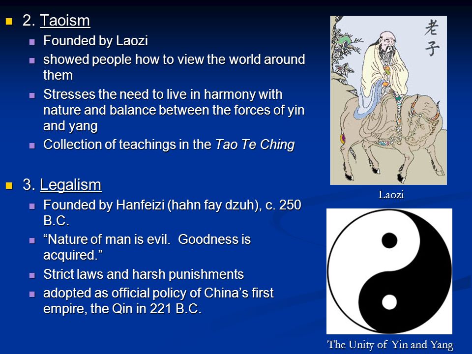 2. Taoism 3. Legalism Founded by Laozi