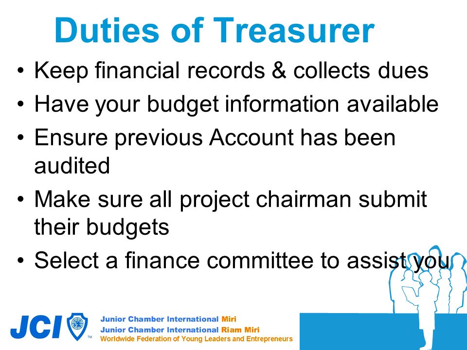 Duties of Treasurer Keep financial records & collects dues