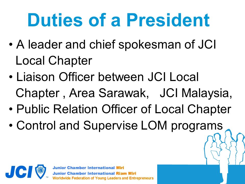 Duties of a President A leader and chief spokesman of JCI
