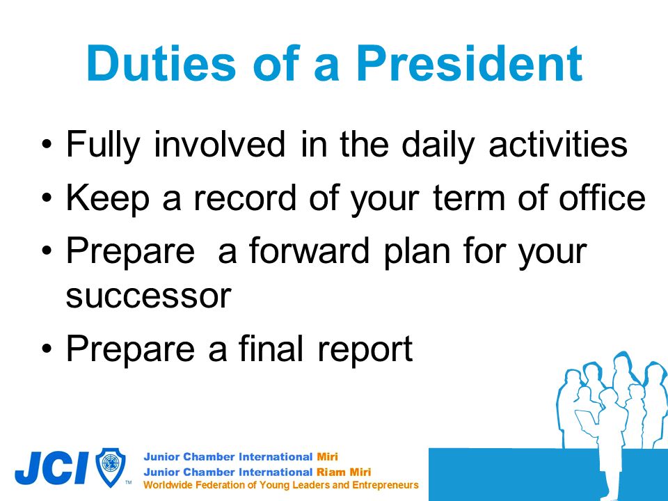 Duties of a President Fully involved in the daily activities