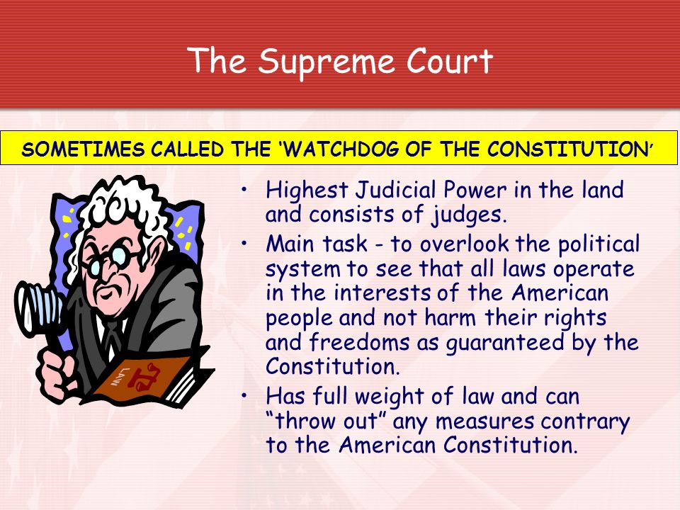 SOMETIMES CALLED THE ‘WATCHDOG OF THE CONSTITUTION’