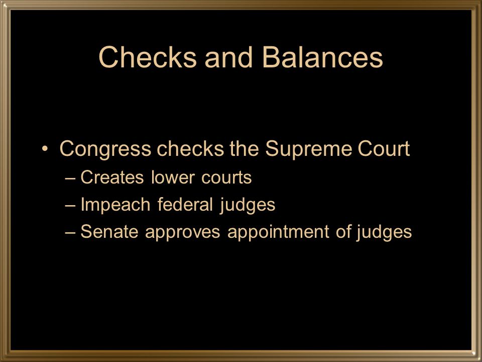 Checks and Balances Congress checks the Supreme Court