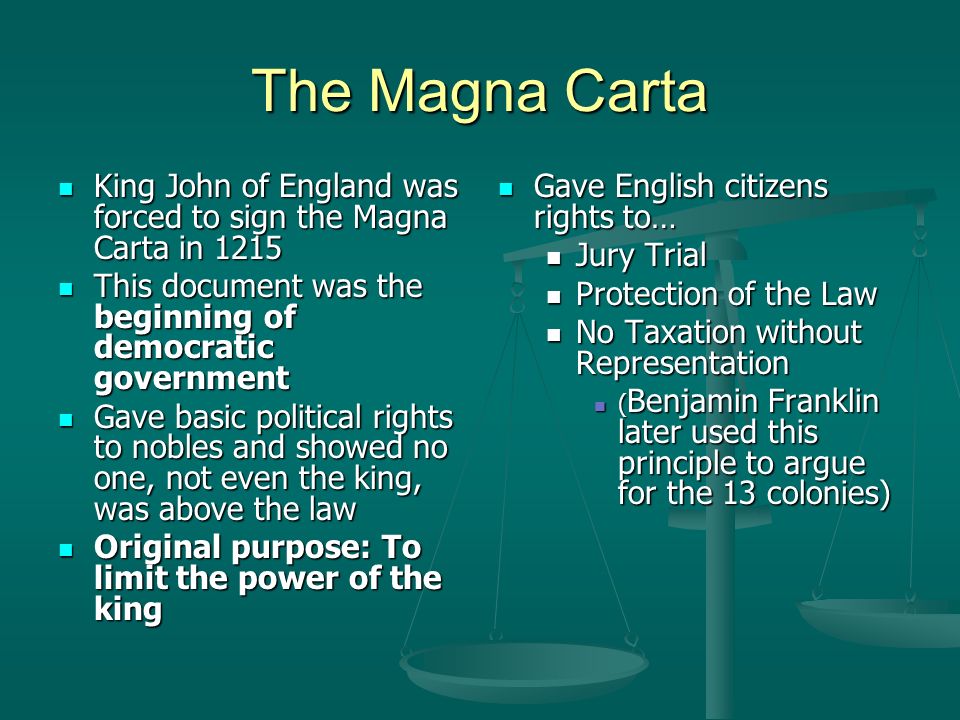 The Magna Carta King John of England was forced to sign the Magna Carta in This document was the beginning of democratic government.