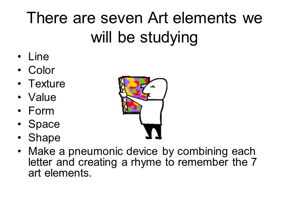 There are seven Art elements we will be studying