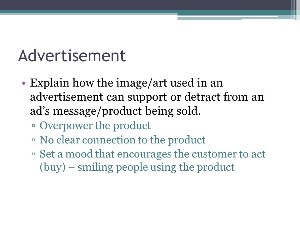 Advertisement Explain how the image/art used in an advertisement can support or detract from an ad’s message/product being sold.