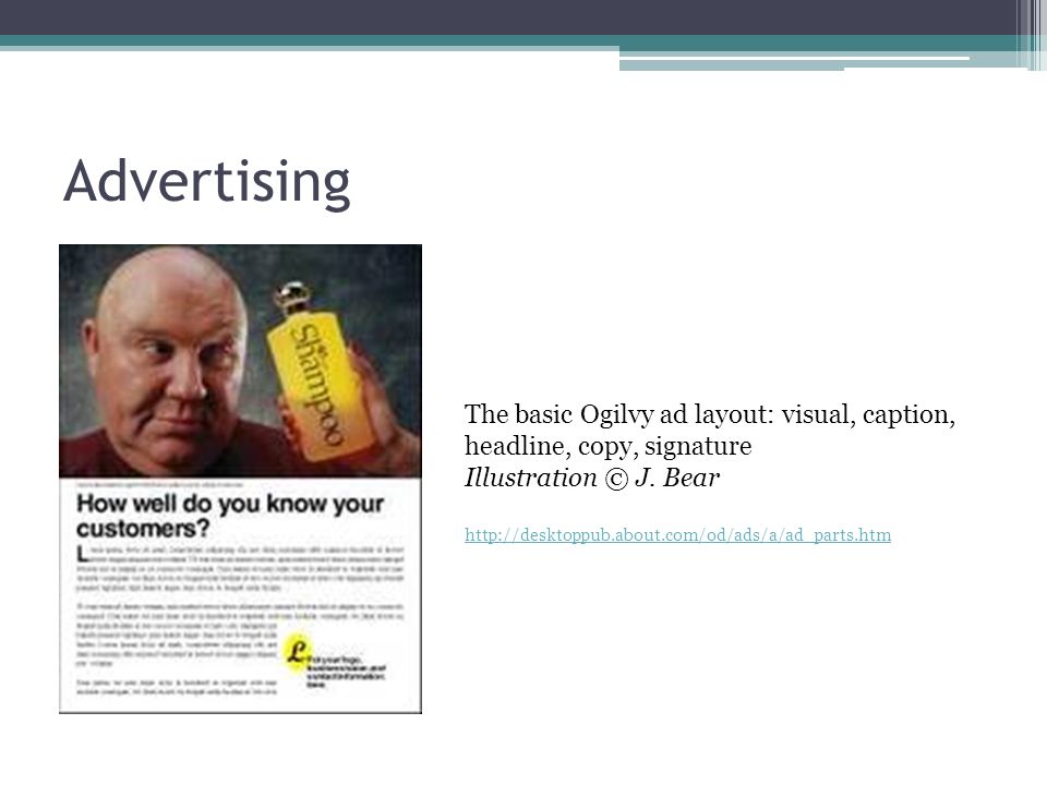 Advertising The basic Ogilvy ad layout: visual, caption, headline, copy, signature. Illustration © J. Bear.