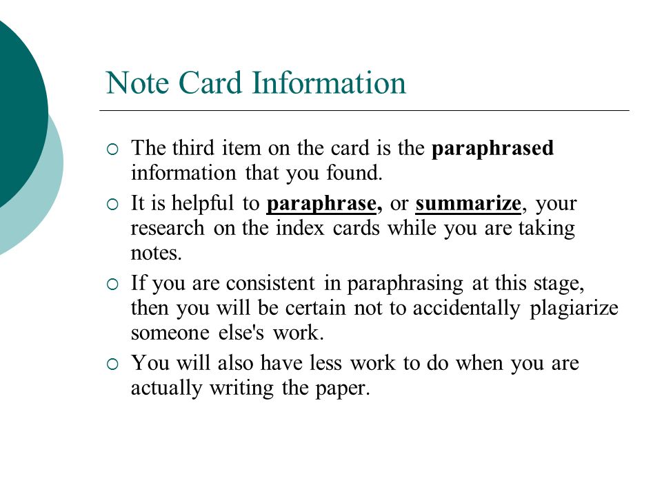 Note Card Information The third item on the card is the paraphrased information that you found.