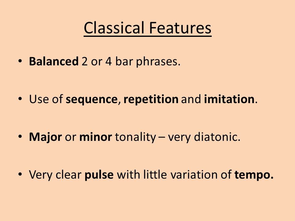 Classical Features Balanced 2 or 4 bar phrases.