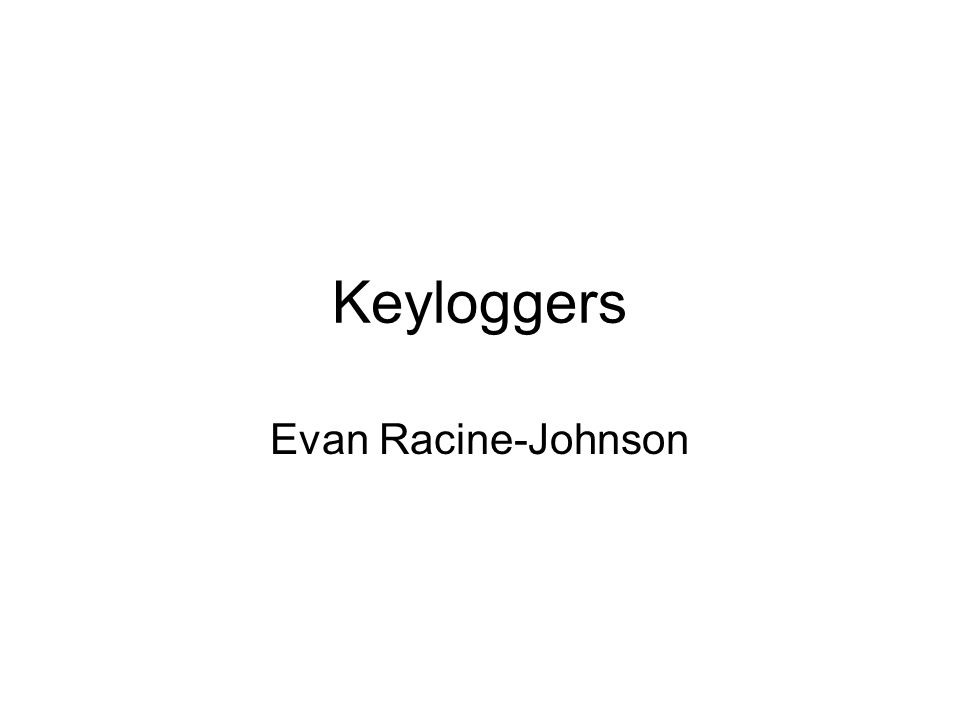 Keyloggers Evan Racine-Johnson