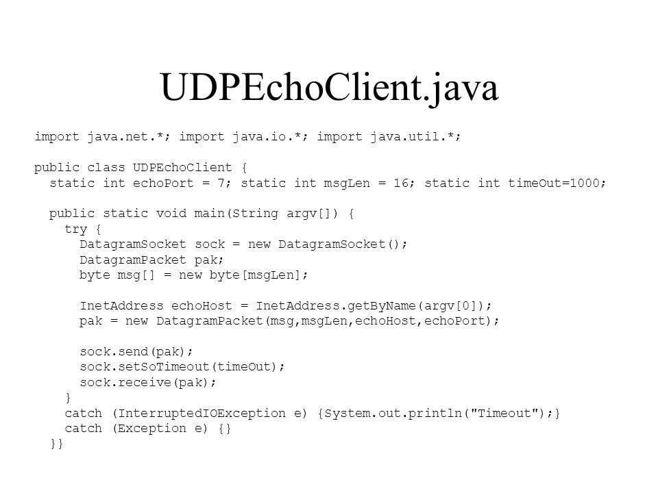 UDPEchoClient.java import java.net.*; import java.io.*; import java.util.*; public class UDPEchoClient {