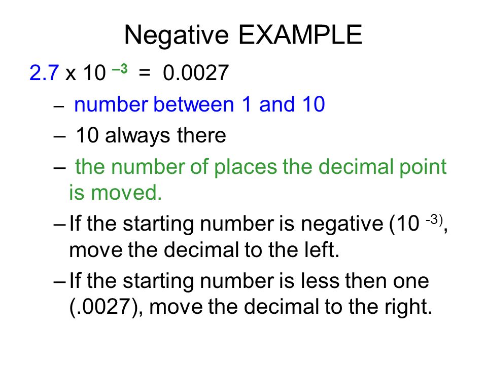Negative EXAMPLE 2.7 x 10 –3 = always there