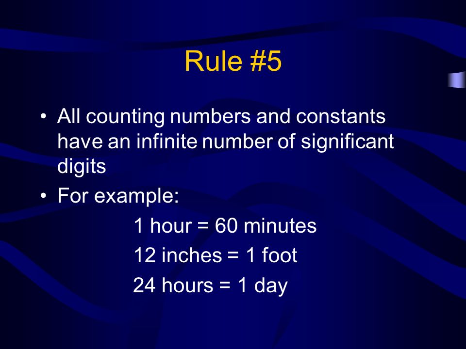Rule #5 All counting numbers and constants have an infinite number of significant digits. For example: