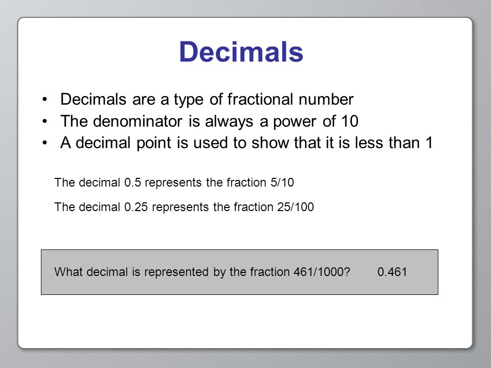 Decimals Decimals are a type of fractional number