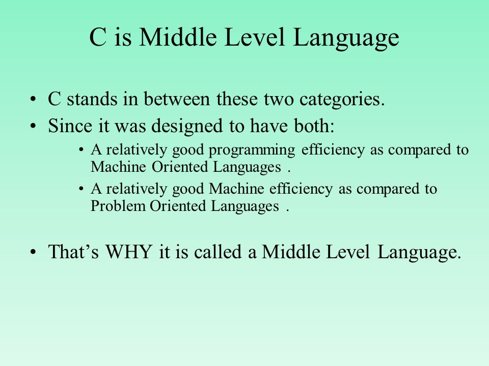 C is Middle Level Language