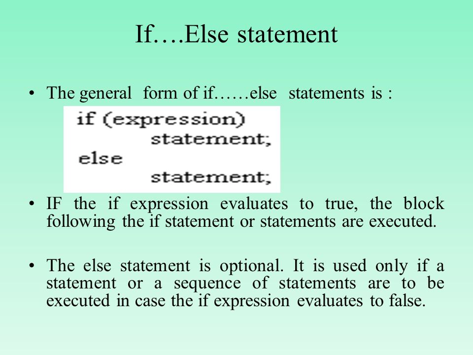 If….Else statement The general form of if……else statements is :