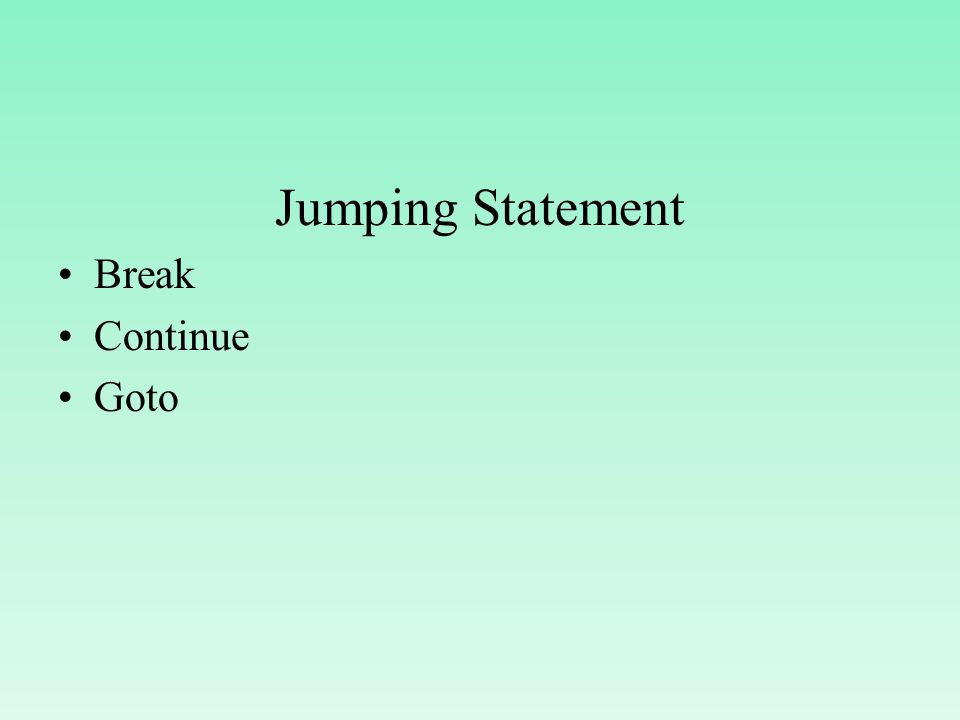Jumping Statement Break Continue Goto