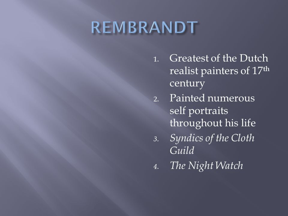 REMBRANDT Greatest of the Dutch realist painters of 17th century
