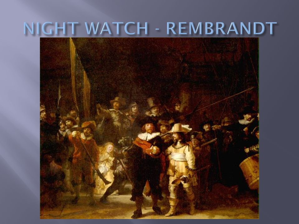 NIGHT WATCH - REMBRANDT
