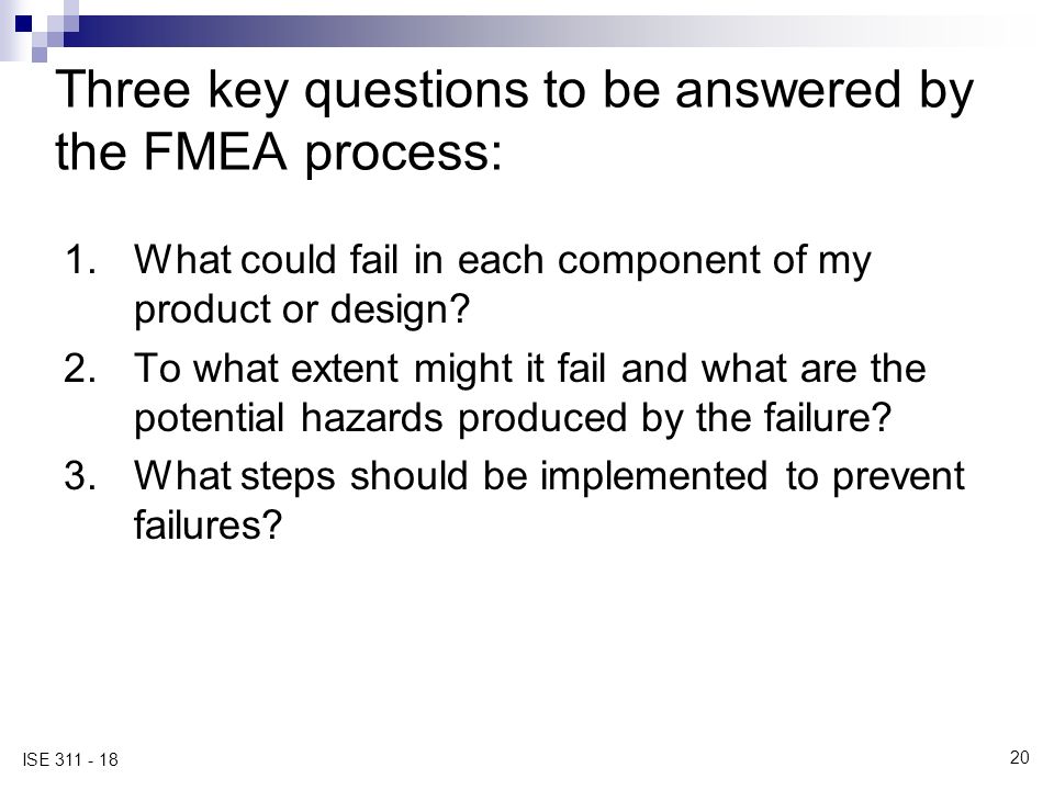 Three key questions to be answered by the FMEA process: