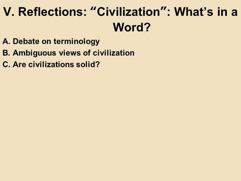 V. Reflections: Civilization : What’s in a Word