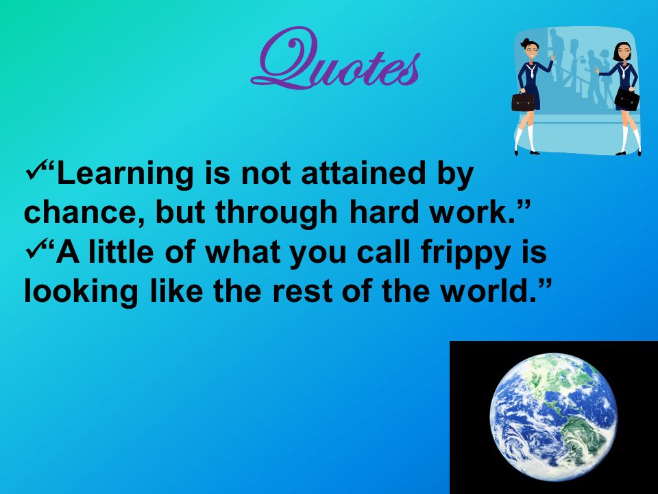 Quotes Learning is not attained by chance, but through hard work.