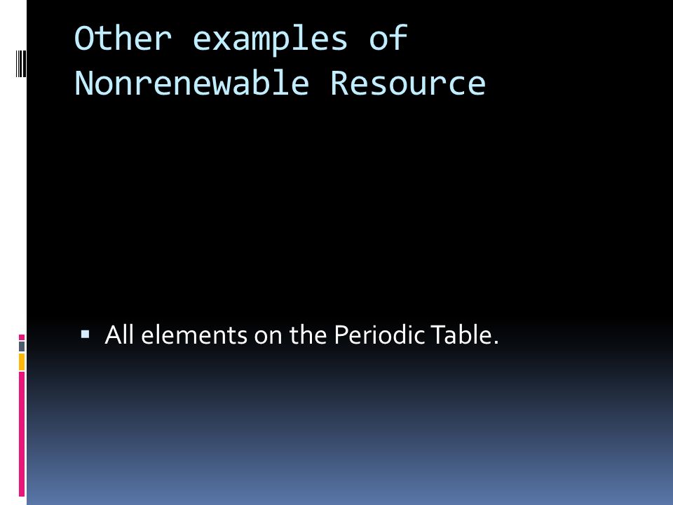 Other examples of Nonrenewable Resource