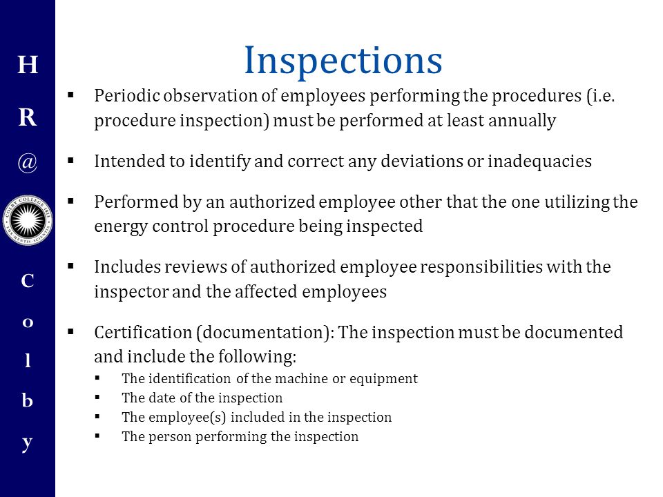 Inspections Periodic observation of employees performing the procedures (i.e. procedure inspection) must be performed at least annually.