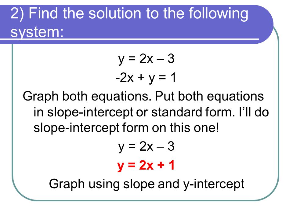 2) Find the solution to the following system: