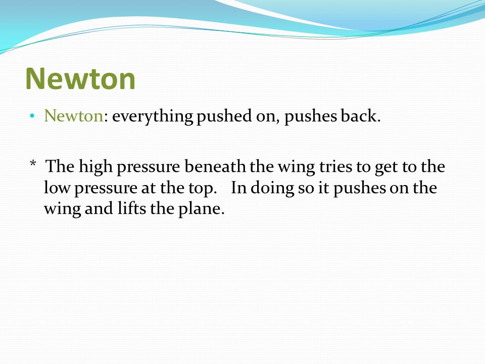 Newton Newton: everything pushed on, pushes back.