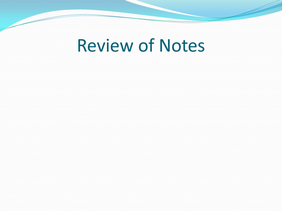 Review of Notes