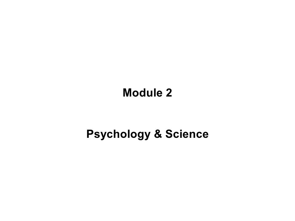 Module 2 Psychology & Science