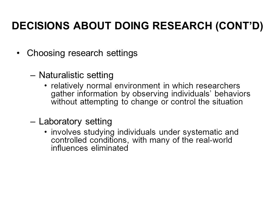 DECISIONS ABOUT DOING RESEARCH (CONT’D)