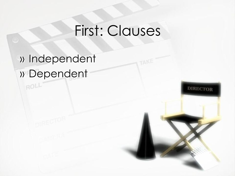 First: Clauses Independent Dependent