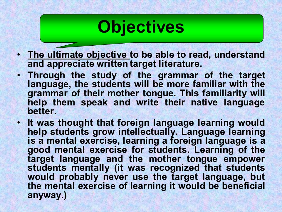 Objectives The ultimate objective to be able to read, understand and appreciate written target literature.